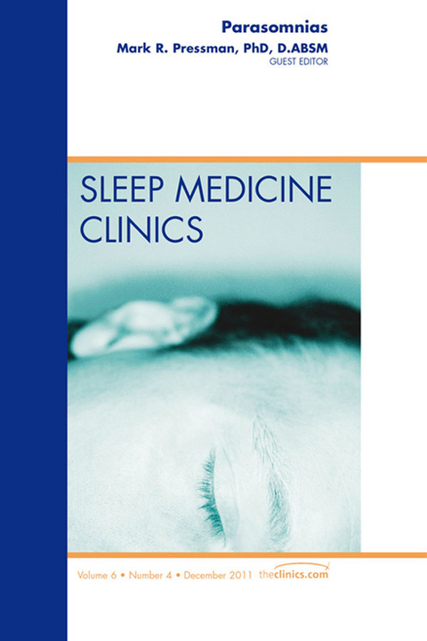 Parasomnias, An Issue of Sleep Medicine Clinics -  Mark Pressman