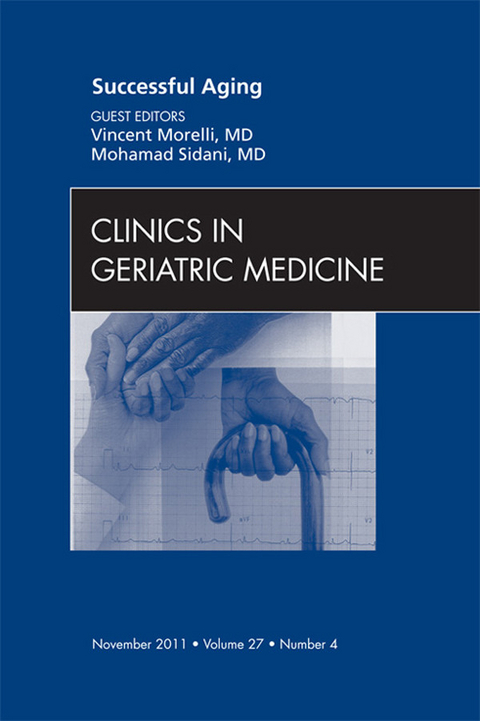 Successful Aging , An Issue of Clinics in Geriatric Medicine -  Vincent Morelli,  Mohamed Sidani