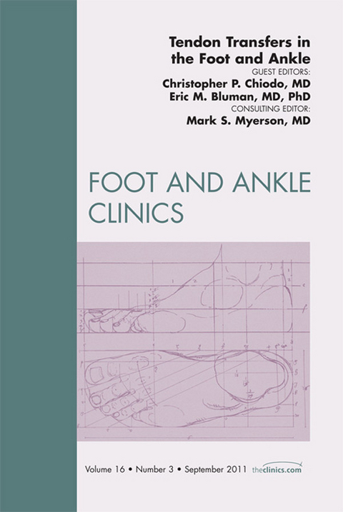 Tendon Transfers In the Foot and Ankle, An Issue of Foot and Ankle Clinics -  Eric M. Bluman,  Chris Chiodo