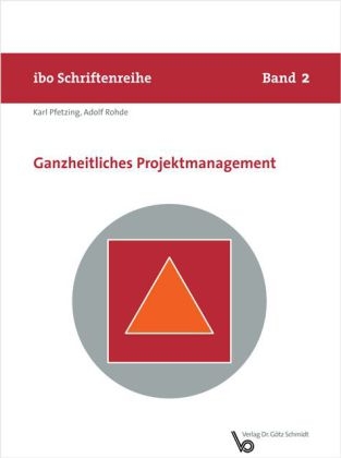 Ganzheitliches Projektmanagement - Karl Pfetzing, Adolf Rohde