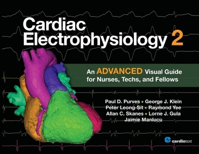 Cardiac Electrophysiology 2 - Paul D Purves, George J Klein, Lorne J Gula