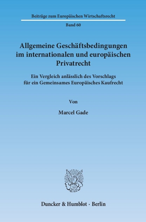 Allgemeine Geschäftsbedingungen im internationalen und europäischen Privatrecht. - Marcel Gade