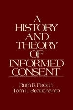 A History and Theory of Informed Consent - Ruth R. Faden, Tom L. Beauchamp