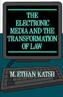 The Electronic Media and the Transformation of Law - M. Ethan Katsh