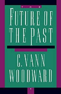 The Future of the Past - C. Vann Woodward