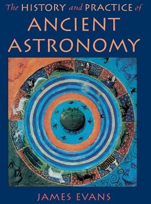 The History and Practice of Ancient Astronomy - James Evans