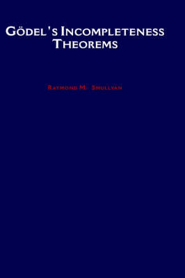 Gödel's Incompleteness Theorems - Raymond M. Smullyan