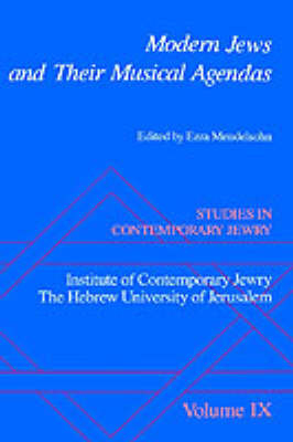 Studies in Contemporary Jewry: IX: Modern Jews and Their Musical Agendas - 