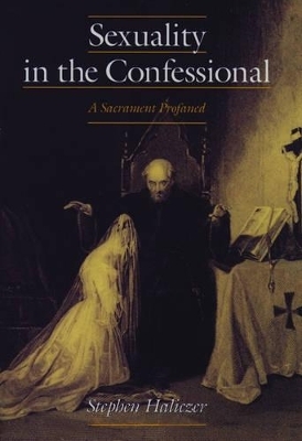 Sexuality in the Confessional - Stephen Haliczer