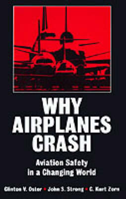 Why Airplanes Crash - Clinton V. Oster, John S. Strong, C. Kurt Zorn