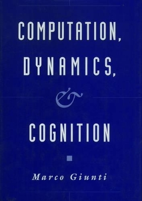 Computation, Dynamics, and Cognition - Marco Giunti