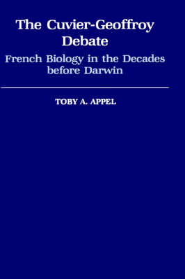 The Cuvier-Geoffroy Debate - Toby A. Appel