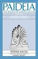 Paideia: The Ideals of Greek Culture: Volume I. Archaic Greece: The Mind of Athens - Werner Jaeger