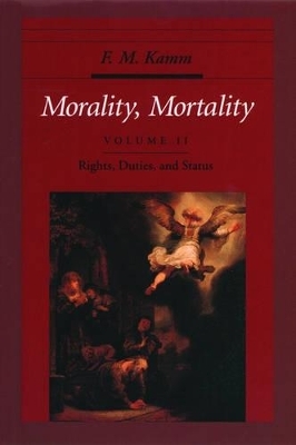 Morality, Mortality: Volume II: Rights, Duties, and Status - F. M. Kamm