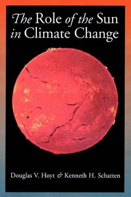 The Role of the Sun in Climate Change - Douglas V. Hoyt, Kenneth H. Shatten