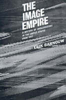 A History of Broadcasting in the United States: The Image Empire - Erik Barnouw