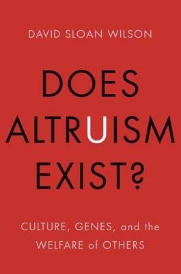 Does Altruism Exist? - David Sloan Wilson