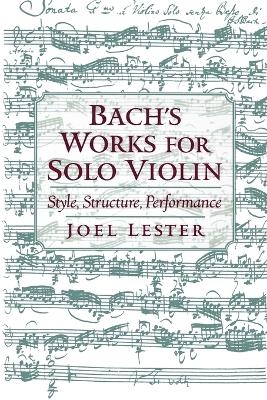 Bach's Works for Solo Violin - Joel Lester