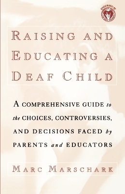 Raising and Educating a Deaf Child - Marc Marschark