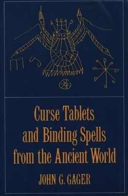 Curse Tablets and Binding Spells from the Ancient World - 