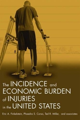 The Incidence and Economic Burden of Injuries in the United States - Eric A. Finkelstein, Phaedra S. Corso, Ted R. Miller