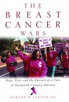 The Breast Cancer Wars - Barron H. Lerner