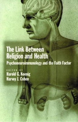 The Link Between Religion and Health - Harold G. Koenig, Harvey J. Cohen