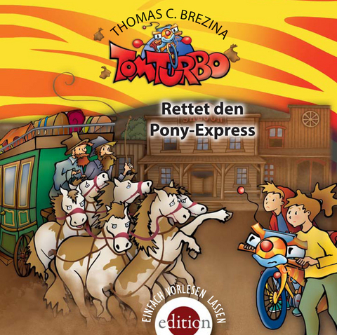 TOM TURBO - Rettet den Pony-Express - Thomas C. Brezina