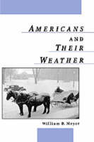 Americans and Their Weather - William B. Meyer