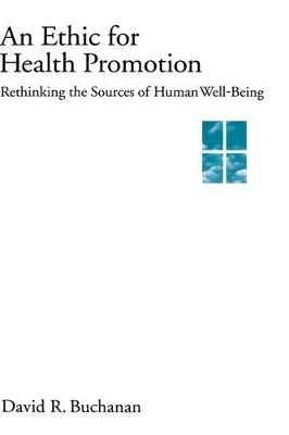 An Ethic for Health Promotion - David R. Buchanan