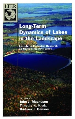 Long-Term Dynamics of Lakes in the Landscape - John J. Magnuson, Timothy K. Kratz, Barbara J. Benson