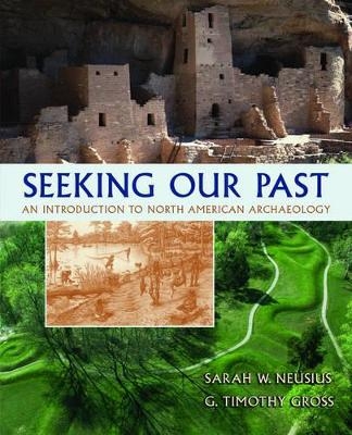 Seeking Our Past - Sarah W. Neusius, G. Timothy Gross