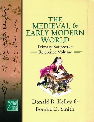 The Medieval and Early Modern World - Donald R. Kelley, Bonnie G. Smith