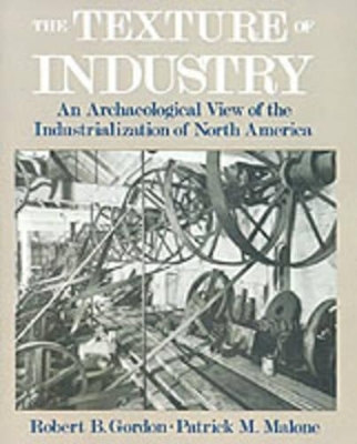 The Texture of Industry - Robert B. Gordon, Patrick M. Malone