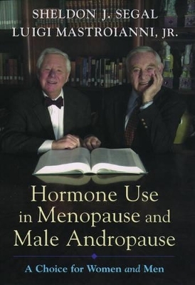 Hormone Use in Menopause and Male Andropause - Sheldon J. Segal, Luigi Mastroianni