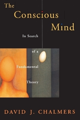 The Conscious Mind - David J. Chalmers