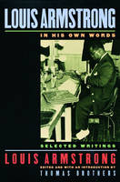 Louis Armstrong, in His Own Words - Louis Armstrong