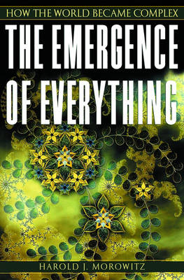 The Emergence of Everything - Harold J. Morowitz