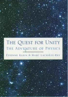 The Quest for Unity - Etienne Klein, Marc Lachieze-Rey