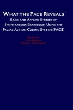 What the Face Reveals : Basic and Applied Studies of Spontaneous Expression Using the Facial Action Coding System (Facs - Paul Ekman