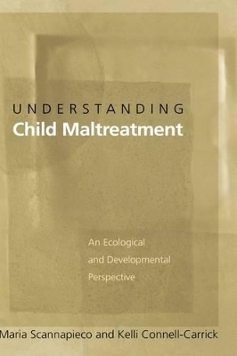 Understanding Child Maltreatment - Maria Scannapieco, Kelli Connell-Carrick