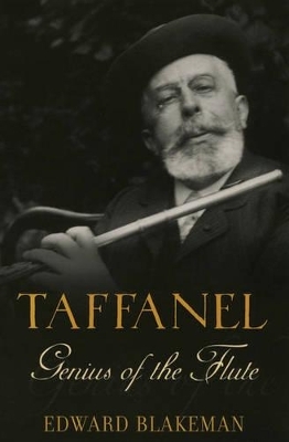 Taffanel: Genius of the Flute - Edward Blakeman