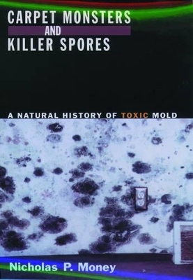 Carpet Monsters and Killer Spores - Nicholas P. Money