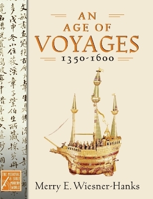 An Age of Voyages, 1350-1600 - Merry E. Wiesner-Hanks