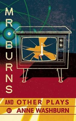 Mr. Burns and Other Plays - Anne Washburn