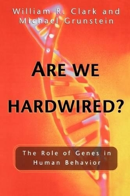 Are We Hardwired? - William R. Clark, Michael Grunstein