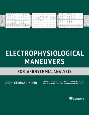 Electrophysiological Maneuvers for Arrhythmia Analysis - George J Klein, Lorne J Gula, Peter Leong-Sit