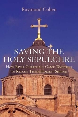 Saving the Holy Sepulchre - Raymond Cohen