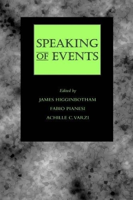 Speaking of Events - James Higginbotham, Fabio Pianesi, Achille Varzi