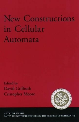 New Constructions in Cellular Automata - David Griffeath, Cristopher Moore